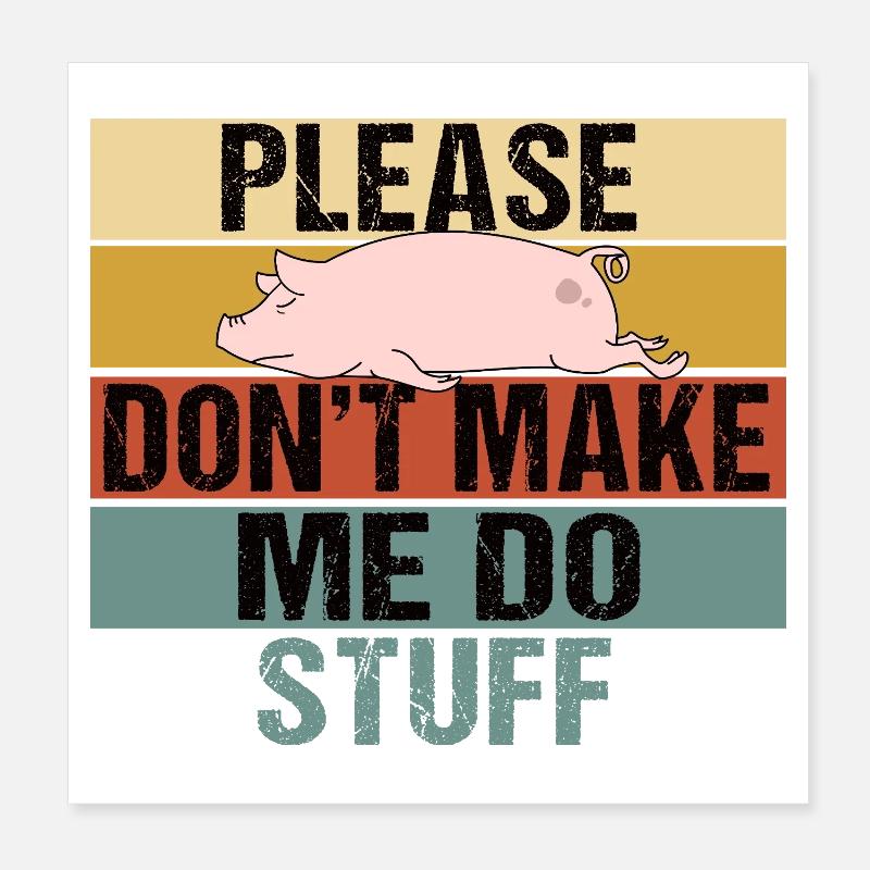 Lazy Pig Please Dont Make Me Do Stuff Retro Poster 8" x 8" (20x20 cm)