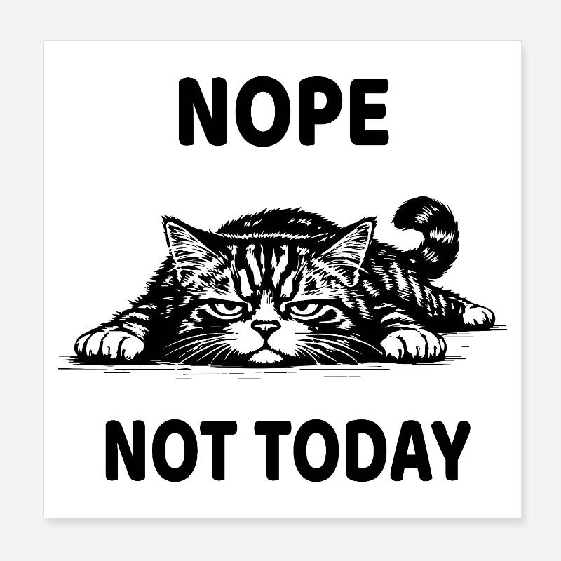 Chat Grognon Nope Not Today Humour Chat Drôle Poster 8" x 8" (20x20 cm)