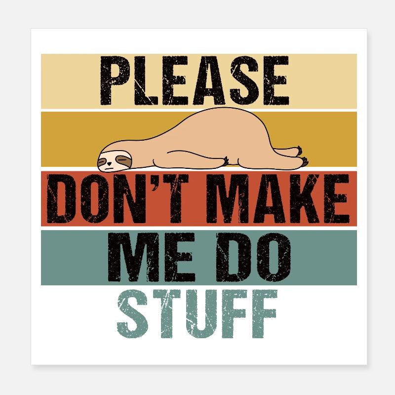 Lazy Sloth Please Don't Make Me Do Stuff Poster 8" x 8" (20x20 cm)