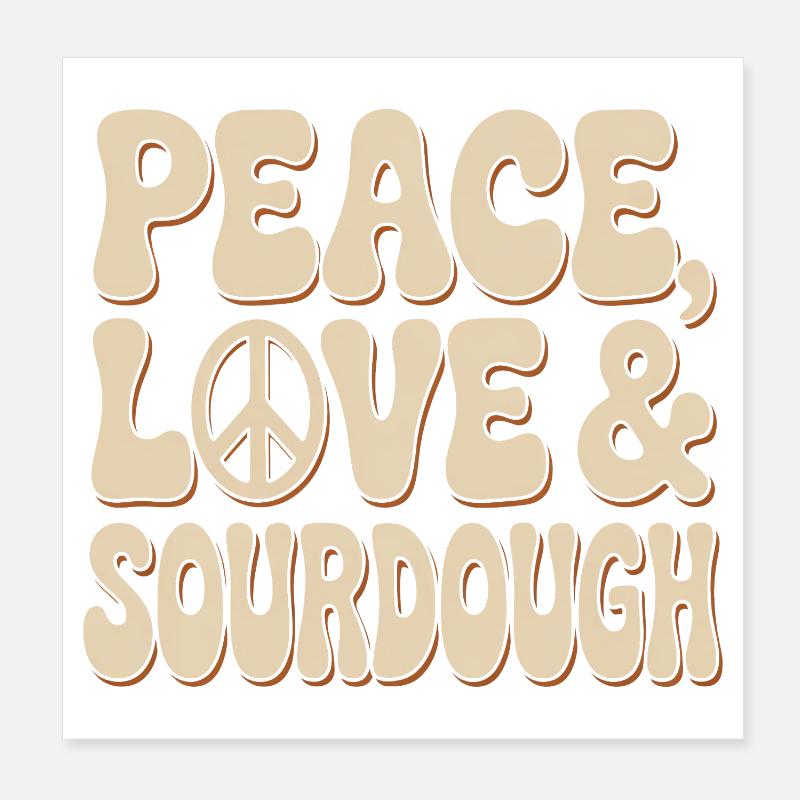 Frieden, Liebe und Sauerteig Poster 20x20 cm