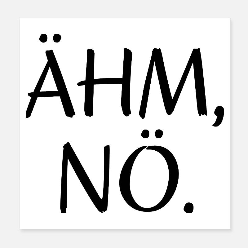 Ähm Nö Lustiger Spruch Poster 20x20 cm