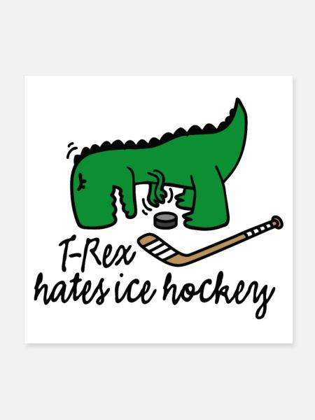 T-Rex hates hockey Eishockey Eishockeyspieler - Poster 20x20 cm - Weiß - Vorne