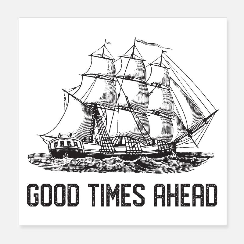 Sailing ship - Good Times Ahead Poster 8" x 8" (20x20 cm)