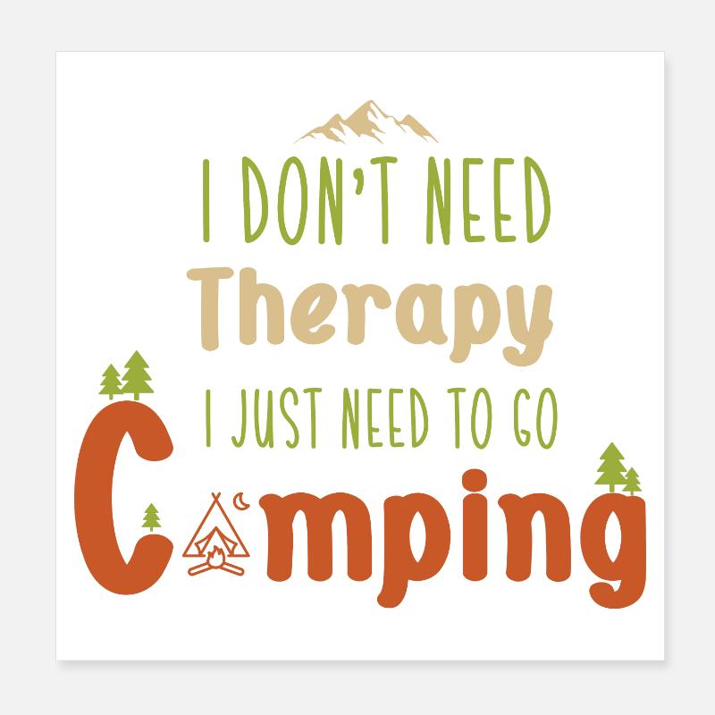 I don't need therapy I just need to go Camping Poster 20 x 20 cm