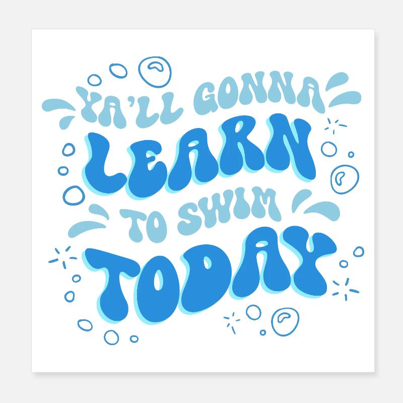 Swim Instructor Ya'll going to Learn To Swim Today Poster 8" x 8" (20x20 cm)