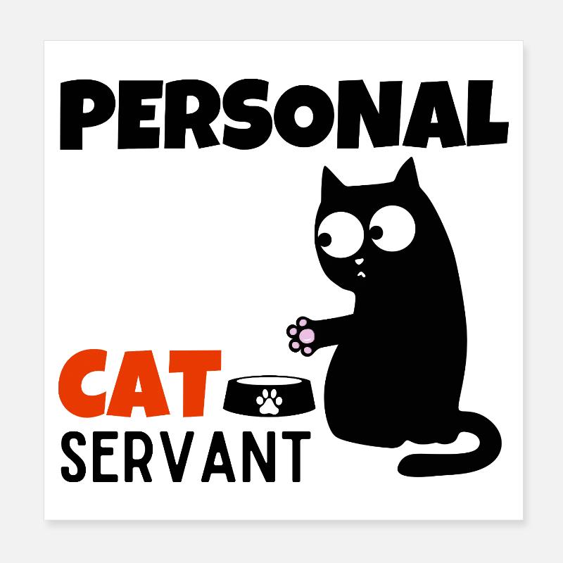 Personal Cat Servant Funny Mom Dad Kitten Lover - Poster 8" x 8" (20x20 cm) - white