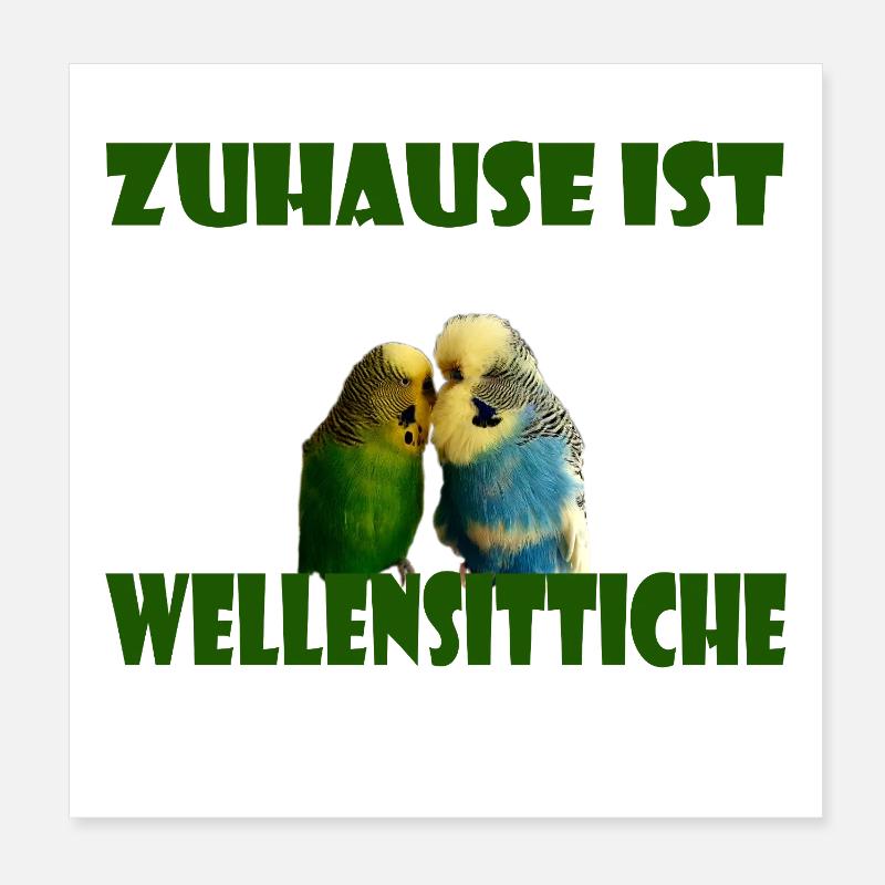 Chez moi, c’est là où sont mes perruches Poster 20 x 20 cm