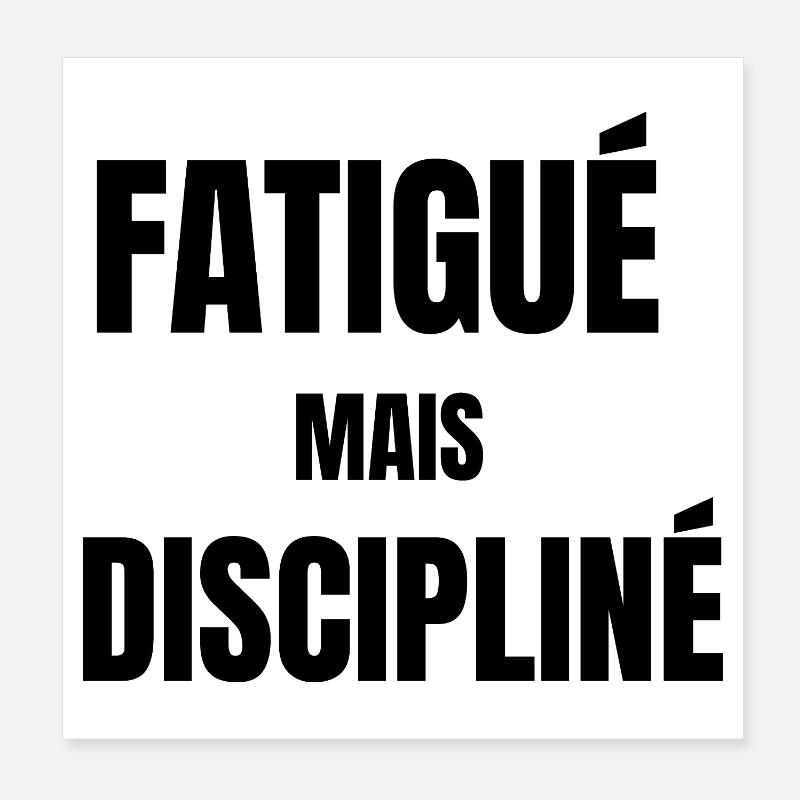 Fatigué mais discipliné – mindset travail Poster 20 x 20 cm