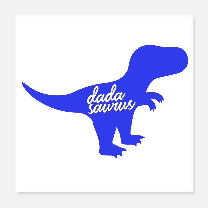 Dadasaurus Dadasaurus Daddy Dinosaur T-Rex Poster 20 x 20 cm