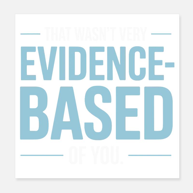 That Wasn't Evidence Based Medicine Lab Nerd Doctor Poster 8" x 8" (20x20 cm)