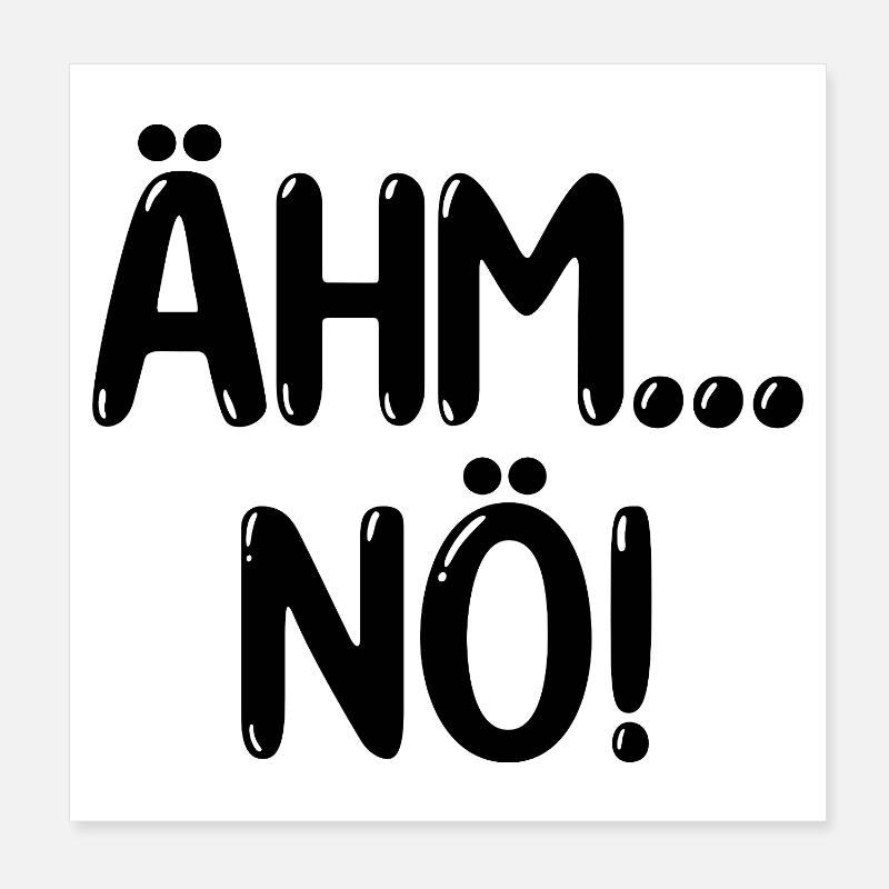 Ähm Nö Lustiger Spruch Poster 20x20 cm