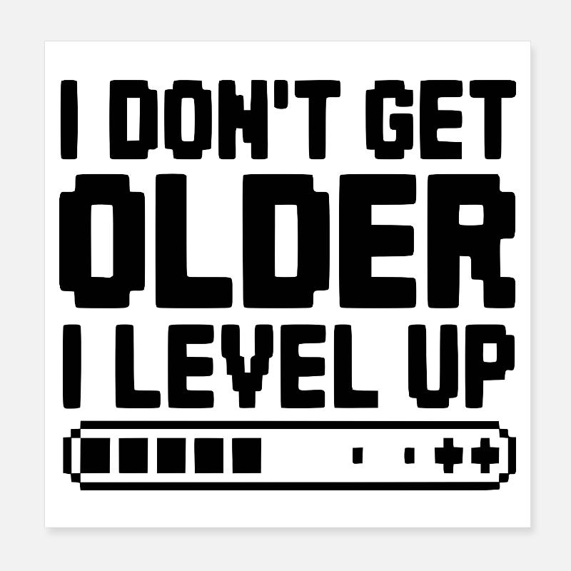 I Don't Get Older I Level Up Poster 8" x 8" (20x20 cm)