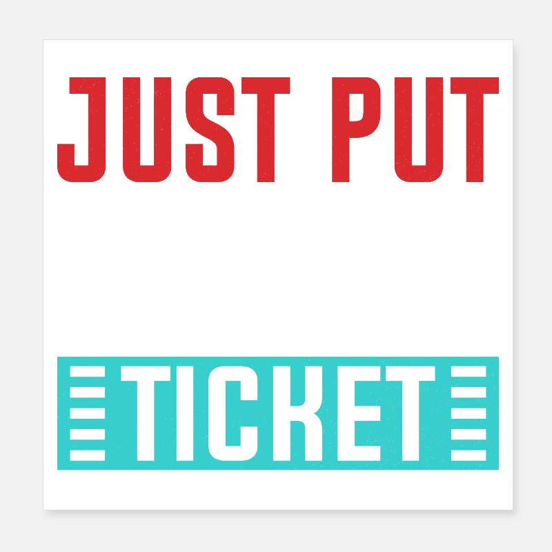 Just Put In A Ticket Graphic Poster 8" x 8" (20x20 cm)