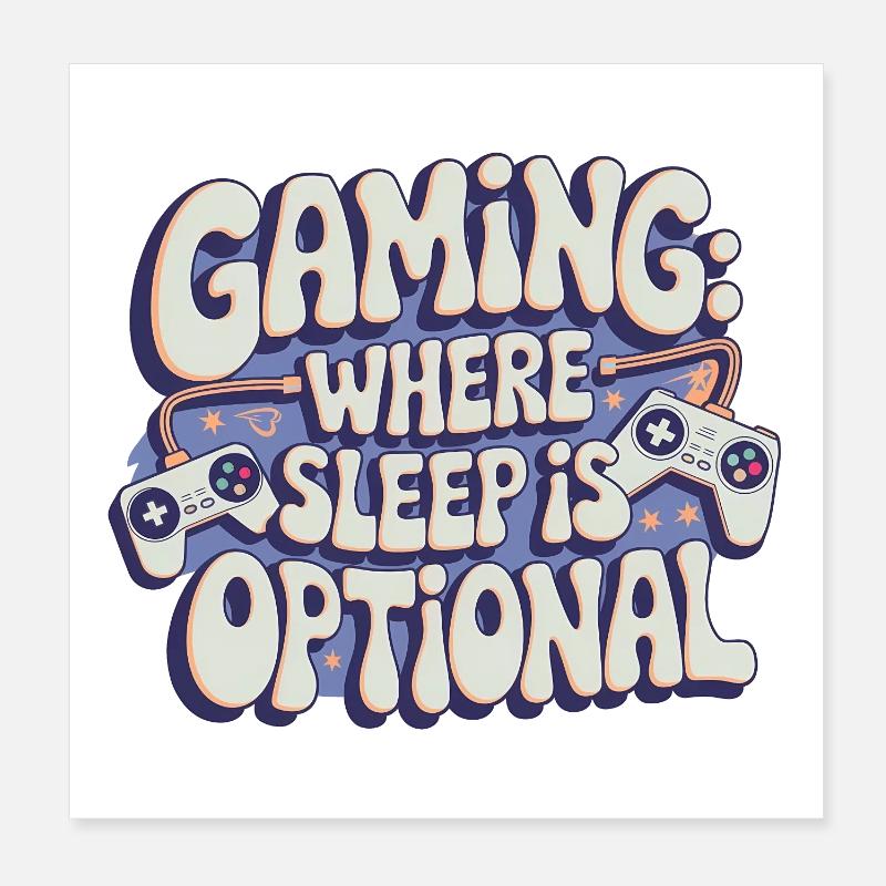 GAMING: WHERE SLEEP IS OPTIONAL Poster 8" x 8" (20x20 cm)
