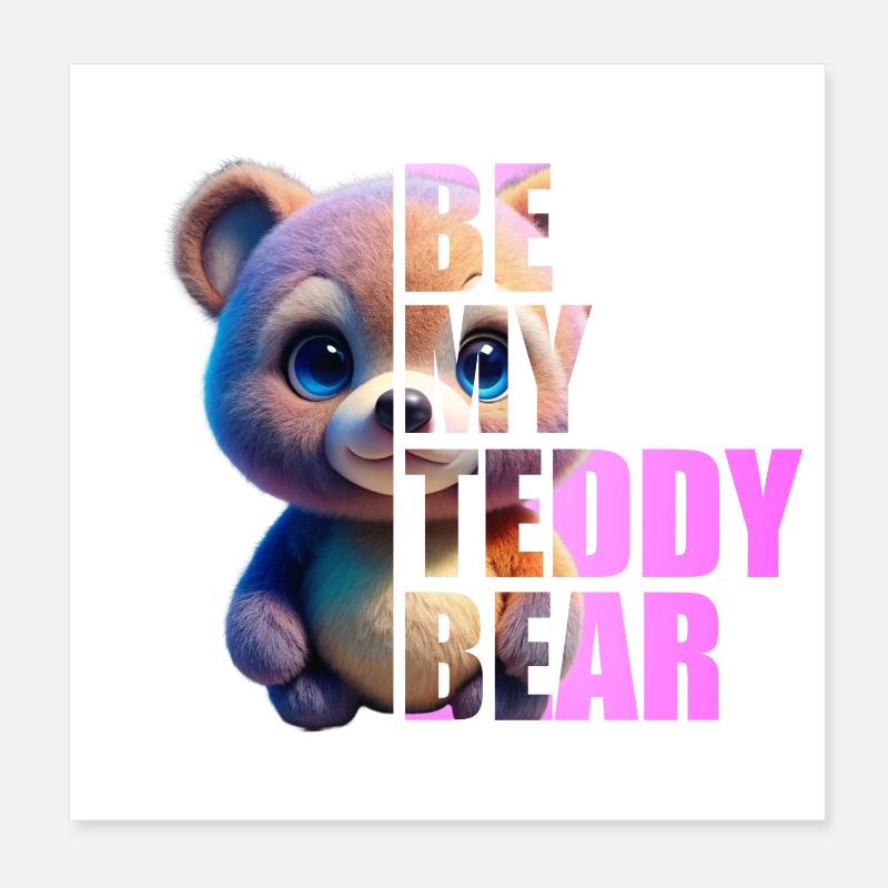 Be my Teddy Bear Design Poster 20x20 cm