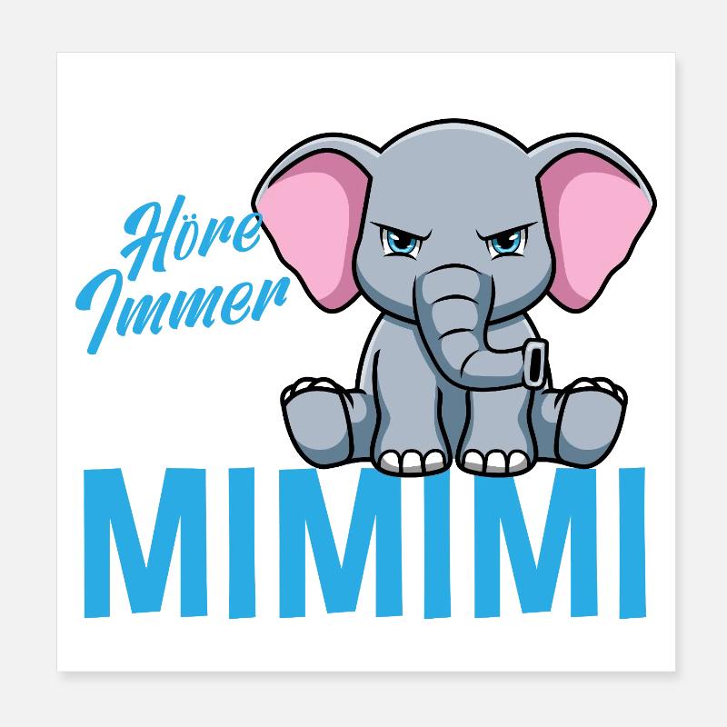 I Always Hear Only a Mimimi Elephant Poster 8" x 8" (20x20 cm)