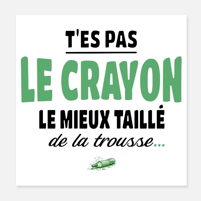 T’es pas le crayon le mieux taillé de la trousse Poster 20 x 20 cm