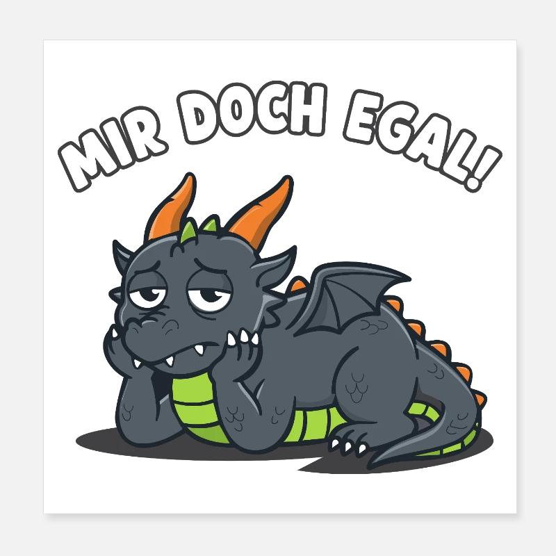 Drache Mir Doch Egal Lustiger Spruch Poster 20x20 cm