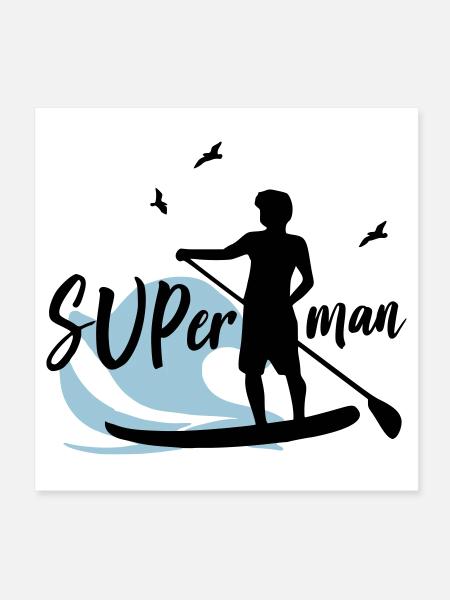 SUP man Super man - Poster 20x20 cm - Weiß