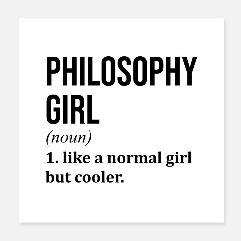 Philosophie Mädchen Lustiger Spruch Poster 20x20 cm