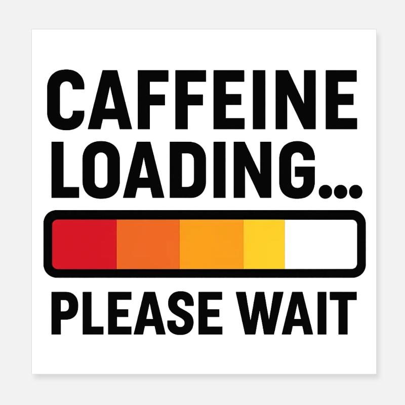 Caffeine Loading – Coffee Power Poster 8" x 8" (20x20 cm)