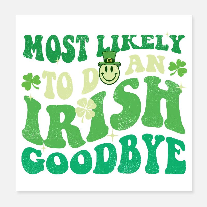 Most Likely To Do An Irish Goodbye St Pats Poster 8" x 8" (20x20 cm)