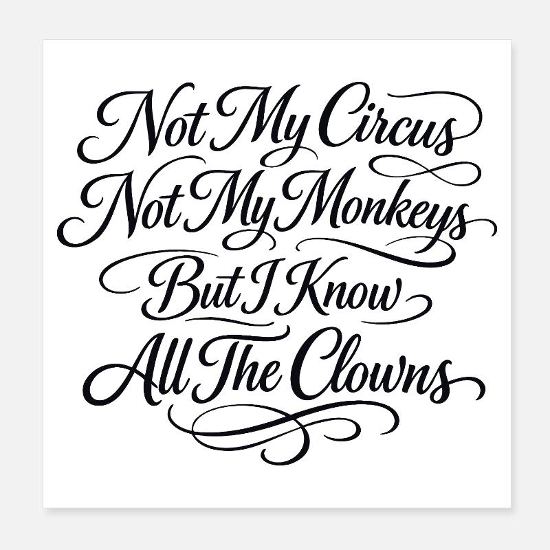 Pas mon cirque, pas mes singes, je sais Poster 20 x 20 cm