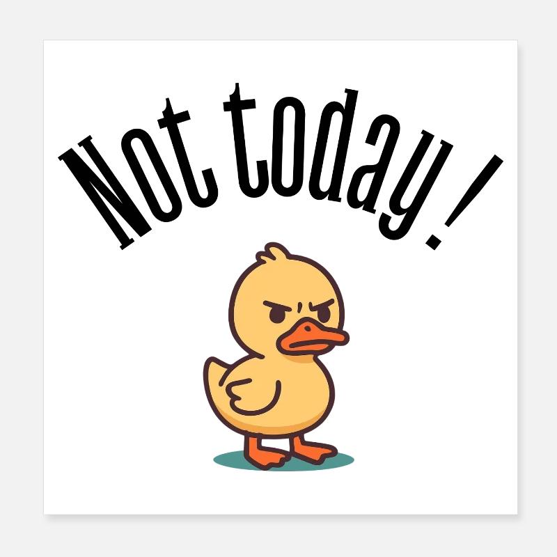 Pas aujourd’hui ! Grumpy Duck Attitude T-Shirt Poster 20 x 20 cm