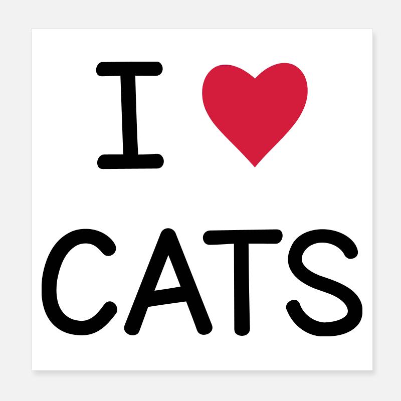 I love Cats gift for cat lovers Poster 8" x 8" (20x20 cm)