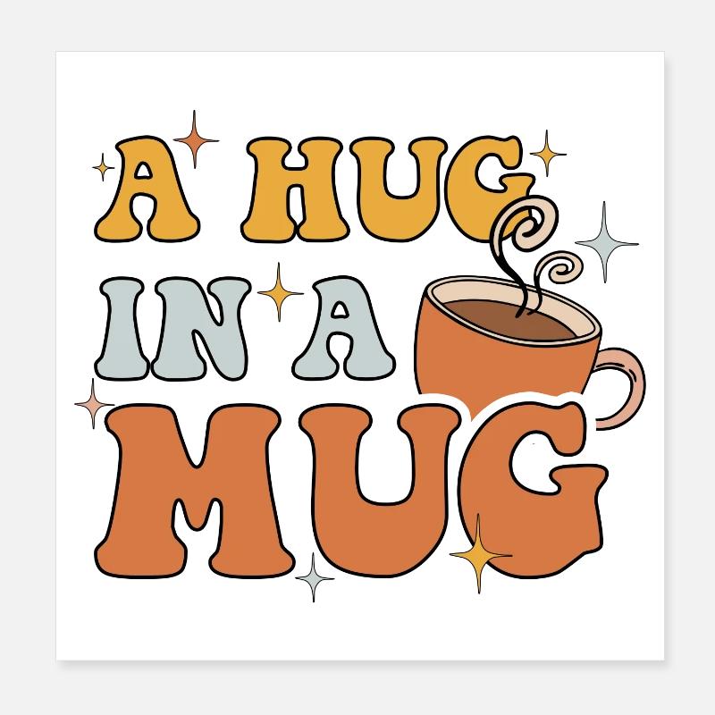 A Hug in a Mug Poster 8" x 8" (20x20 cm)