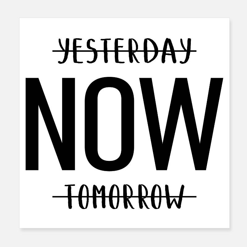 Yesterday Now Tomorrow Gestern Jetzt Poster 20x20 cm