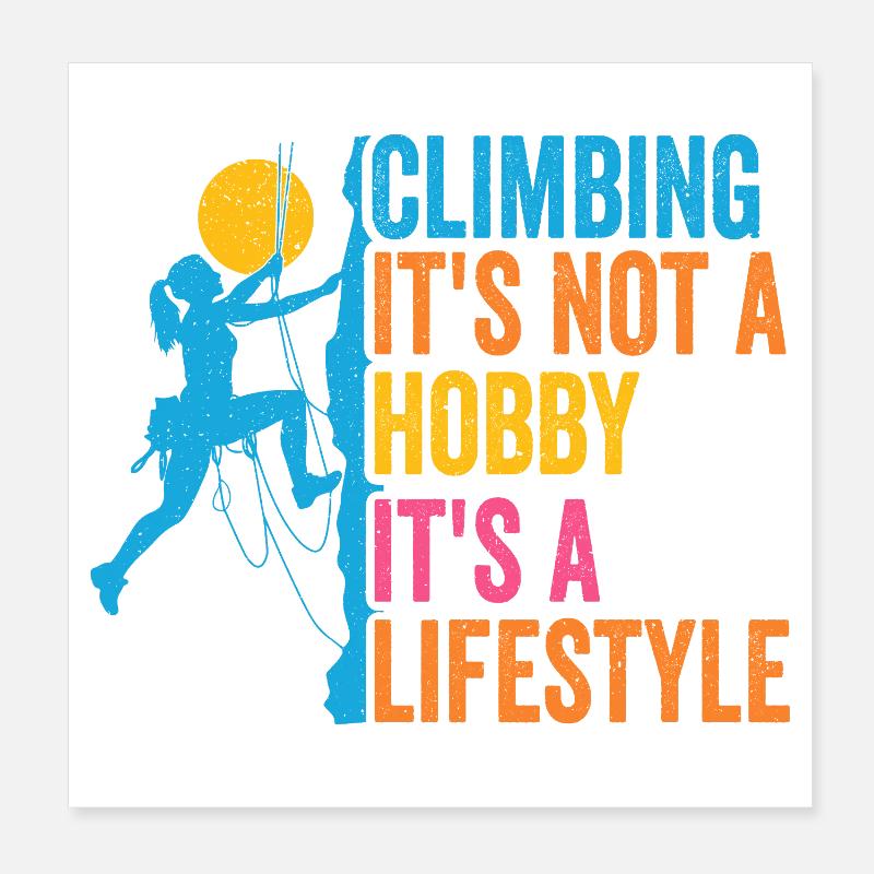 Climbing - It's Not a Hobby. It's a Lifestyle Poster 8" x 8" (20x20 cm)