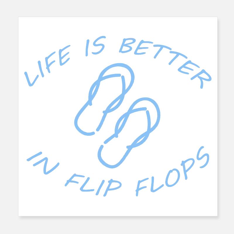 LIFE IS BETTER IN FLIP FLOPS Poster 8" x 8" (20x20 cm)