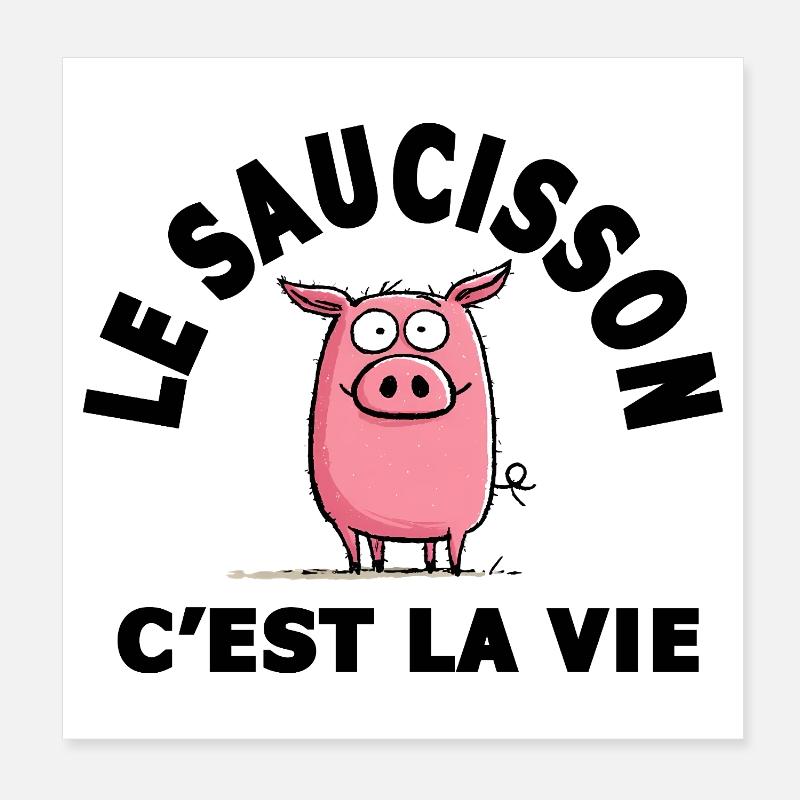 le saucisson c'est la vie humour Poster 20 x 20 cm