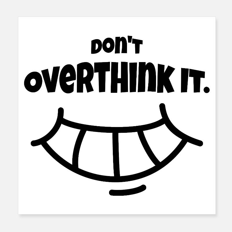 Don´t Overthing it Poster 20x20 cm