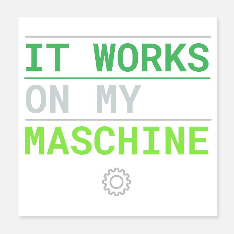 It Works On My Machine - Entwickler Ausrede Poster 20x20 cm