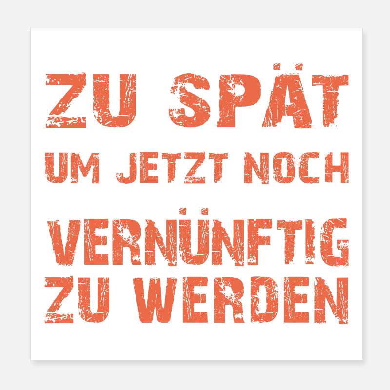 Zu spät vernünftig zu werden Poster 20x20 cm