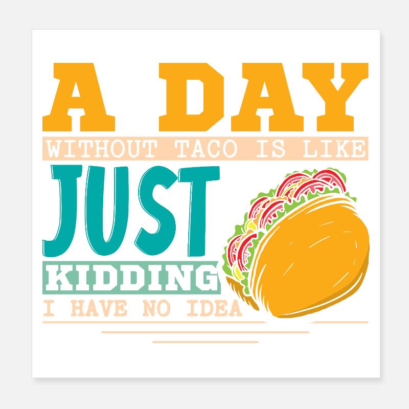 Une journée sans tacos, c’est comme plaisanter Poster 20 x 20 cm