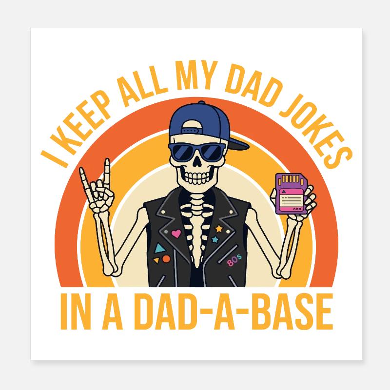 Je garde toutes mes blagues de papa dans un squelette de base de papa Poster 20 x 20 cm