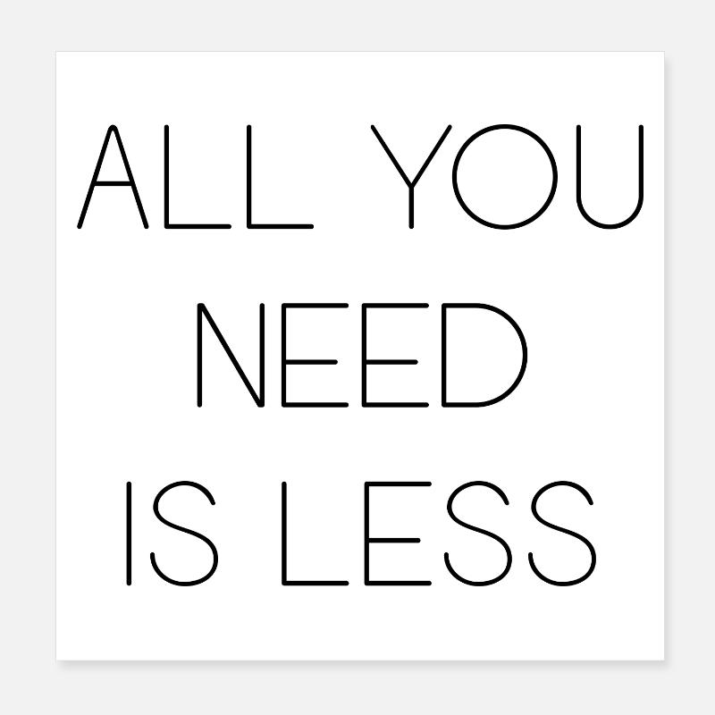 Minimalism - All You Need is Less Poster 8" x 8" (20x20 cm)