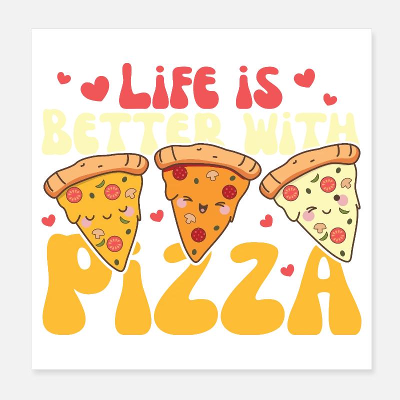 life is better with pizza cute kawaii pizza süße Poster 20x20 cm