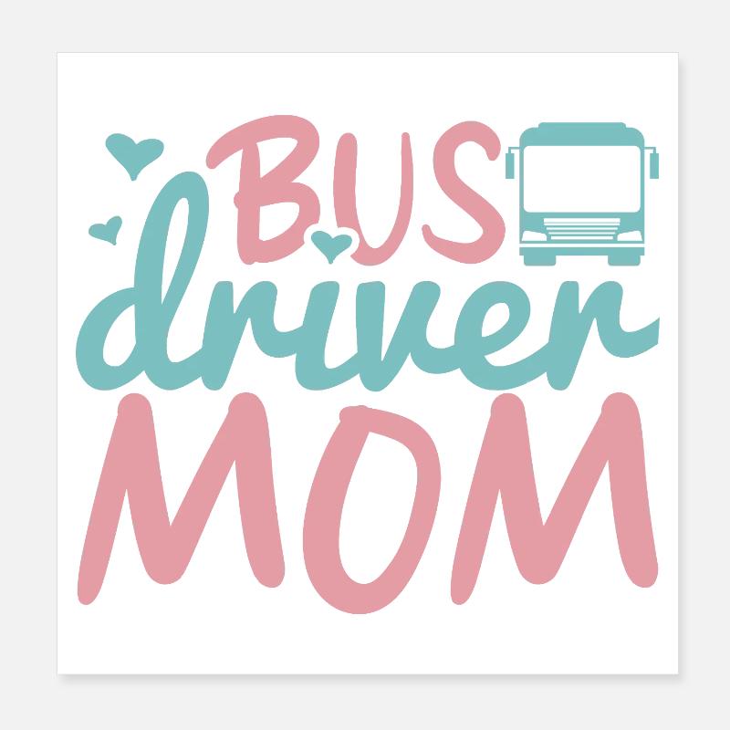 Bus Driver Mom Poster 8" x 8" (20x20 cm)