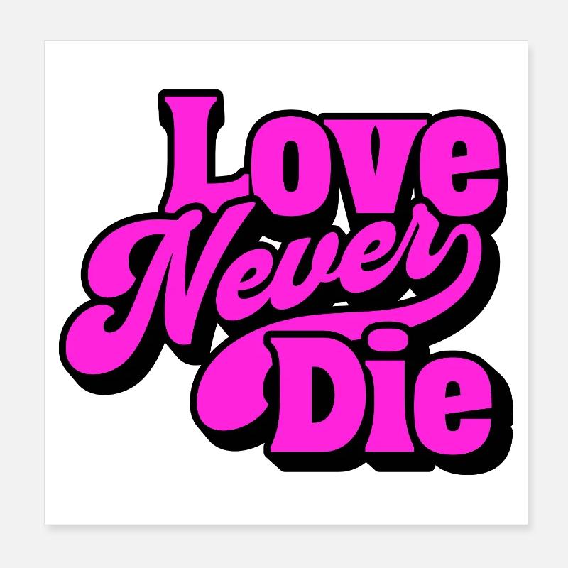 Love Never Die – Bold Statement Typography Poster 8" x 8" (20x20 cm)