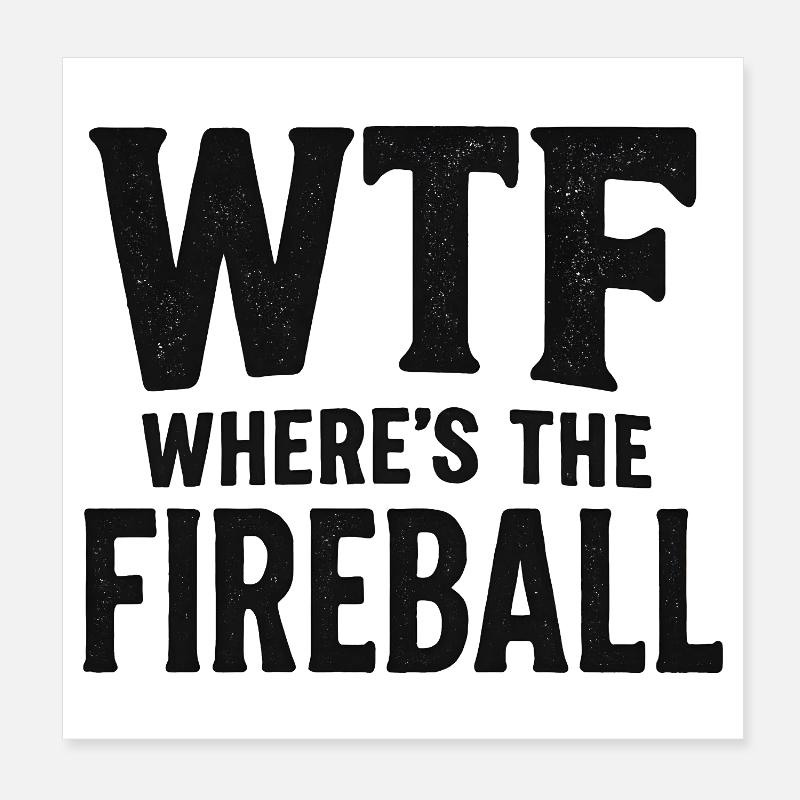 C’est quoi ce truc : Où est l’humour de la boule de feu Poster 20 x 20 cm