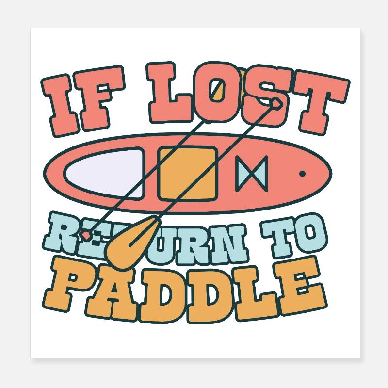 Stand Up Paddle If Lost Return To Paddle Poster 8" x 8" (20x20 cm)