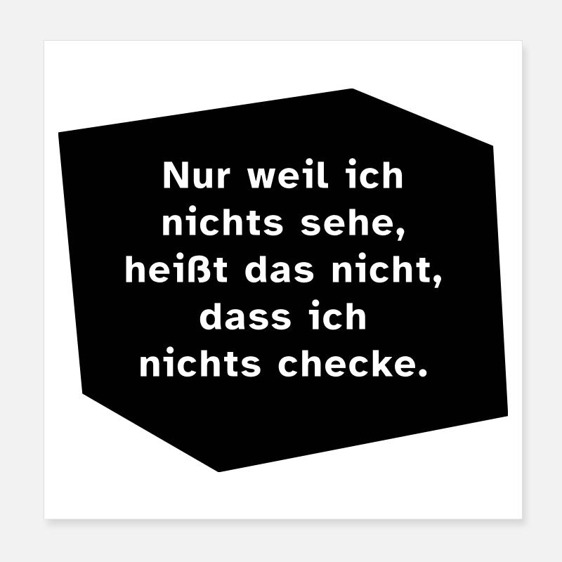 Nur weil ich nichts sehe, ... Poster 20x20 cm