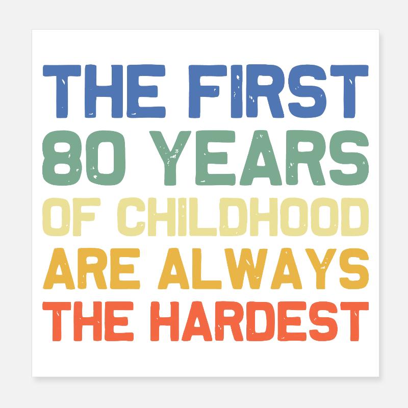 Les 80 premières années d’enfance sont difficiles Poster 20 x 20 cm
