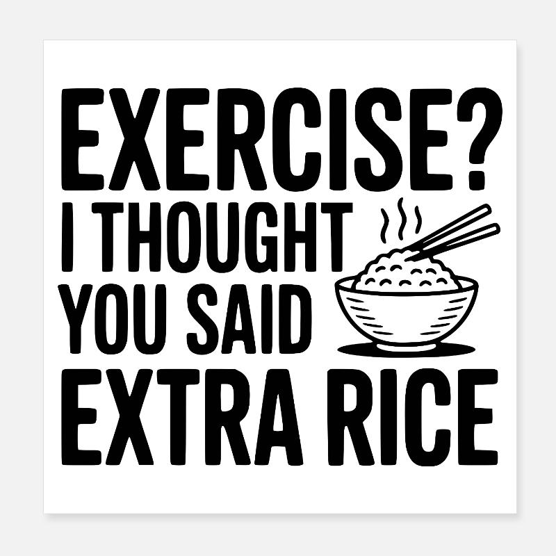 Faire de l’exercice ? Je croyais que tu avais dit riz en plus Poster 20 x 20 cm