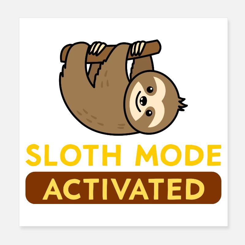 Sloth Mode Activated Poster 20 x 20 cm