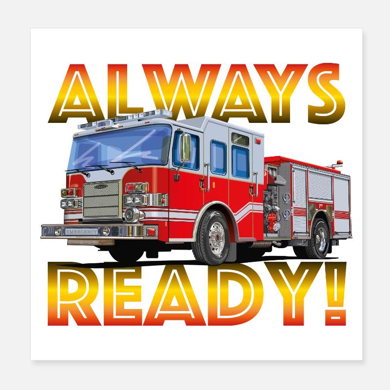 Always ready, the fire brigade helps everywhere Poster 8" x 8" (20x20 cm)